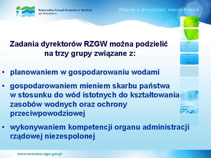 Zadania dyrektorów RZGW można podzielić na trzy grupy związane z: • planowaniem w gospodarowaniu