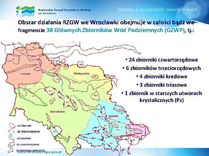 Obszar działania RZGW we Wrocławiu obejmuje w całości bądź we fragmencie 38 Głównych Zbiorników