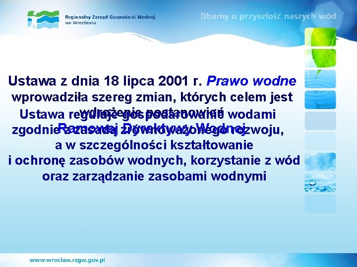 Ustawa z dnia 18 lipca 2001 r. Prawo wodne wprowadziła szereg zmian, których celem