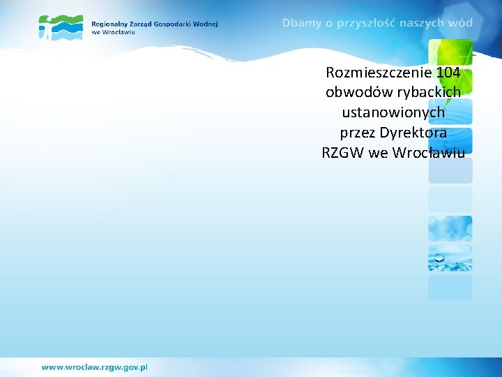 Rozmieszczenie 104 obwodów rybackich ustanowionych przez Dyrektora RZGW we Wrocławiu 