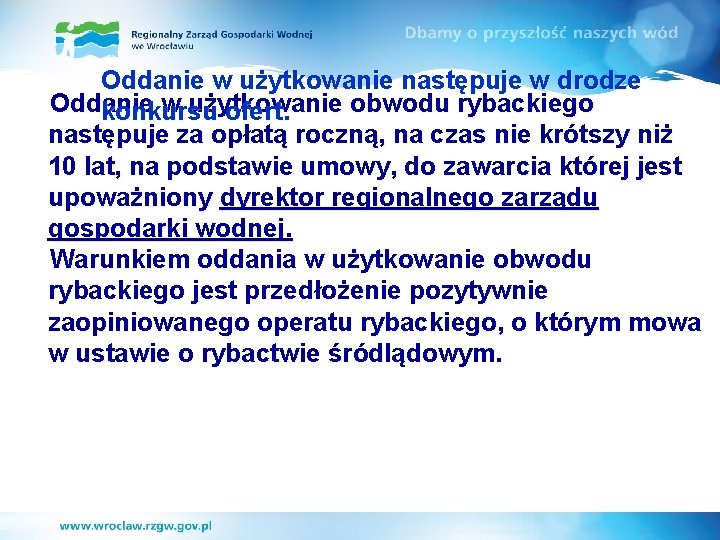 Oddanie w użytkowanie następuje w drodze Oddanie w użytkowanie obwodu rybackiego konkursu ofert. następuje