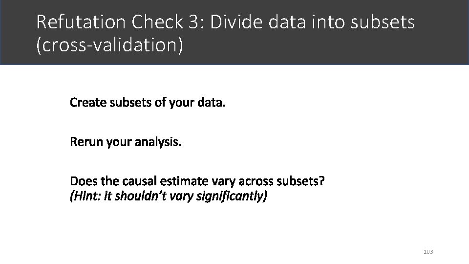 Refutation Check 3: Divide data into subsets (cross-validation) 103 