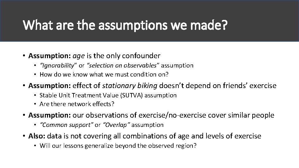 What are the assumptions we made? • Assumption: age is the only confounder •