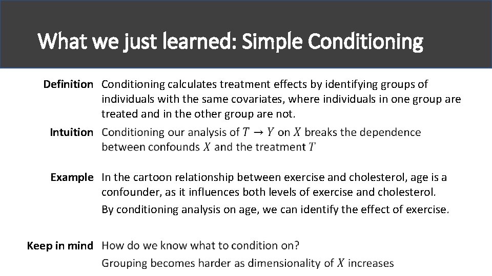 What we just learned: Simple Conditioning Definition Conditioning calculates treatment effects by identifying groups