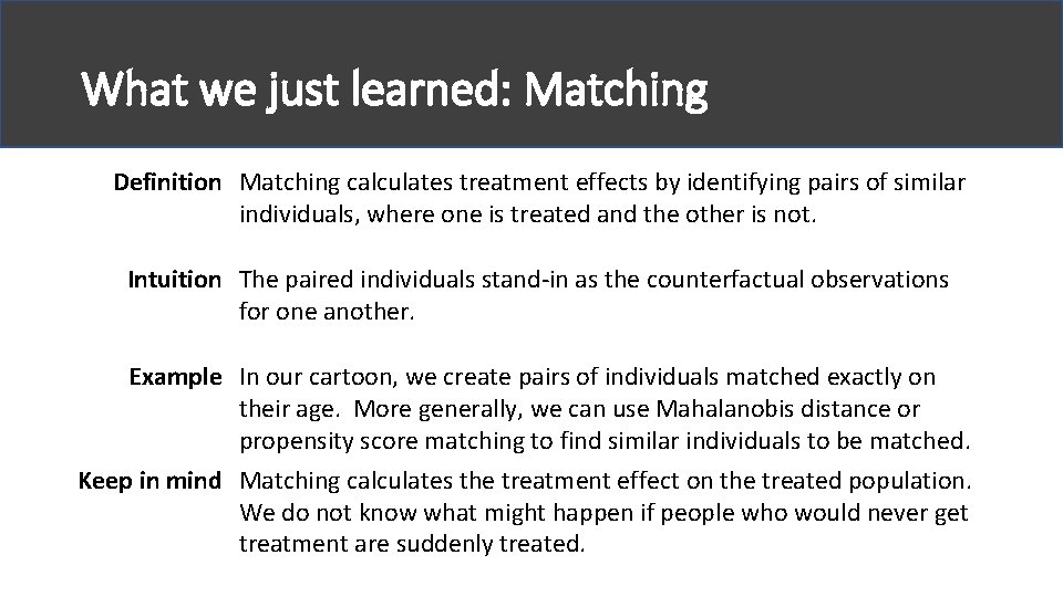 What we just learned: Matching Definition Matching calculates treatment effects by identifying pairs of