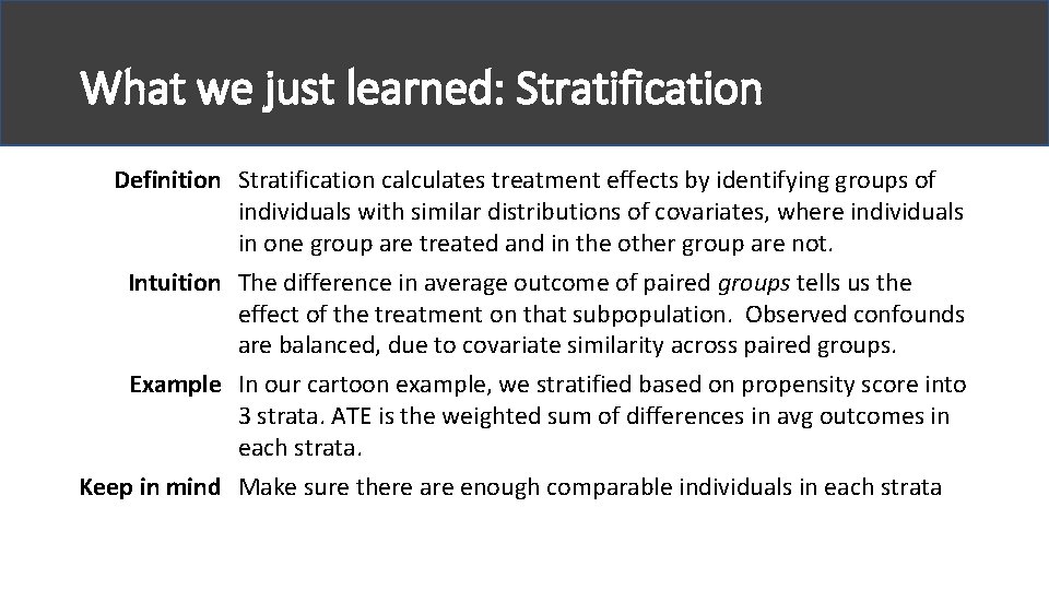 What we just learned: Stratification Definition Stratification calculates treatment effects by identifying groups of