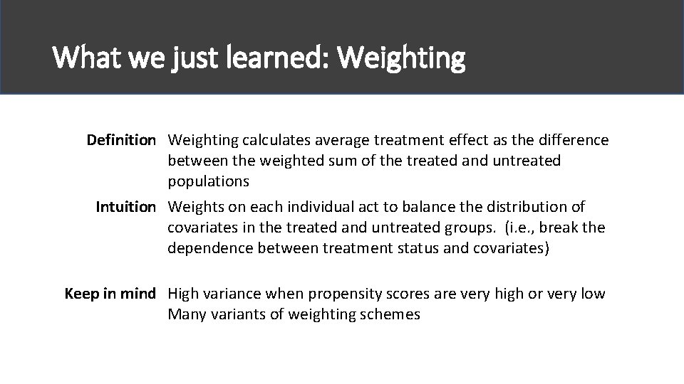 What we just learned: Weighting Definition Weighting calculates average treatment effect as the difference
