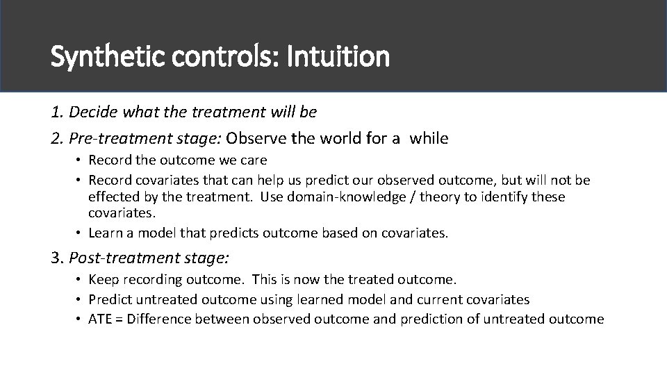 Synthetic controls: Intuition 1. Decide what the treatment will be 2. Pre-treatment stage: Observe