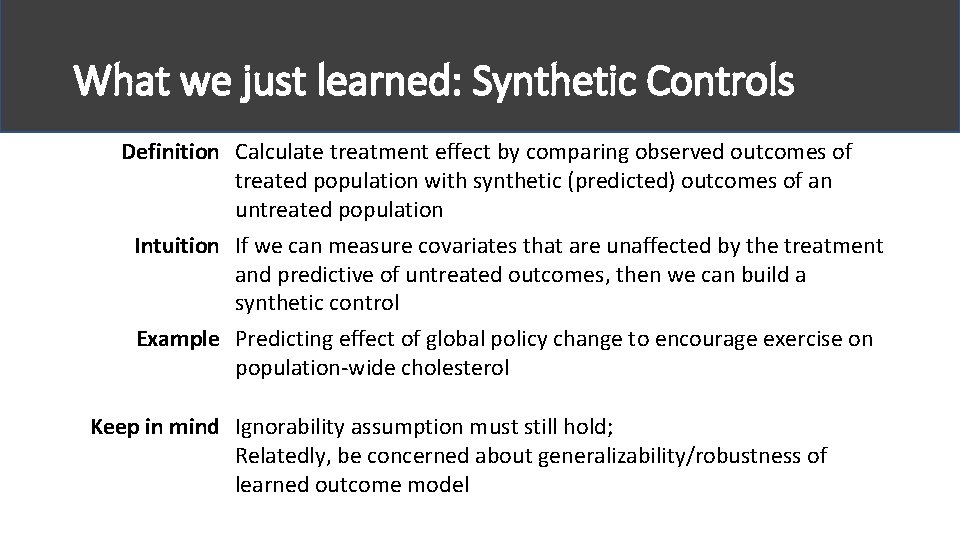 What we just learned: Synthetic Controls Definition Calculate treatment effect by comparing observed outcomes