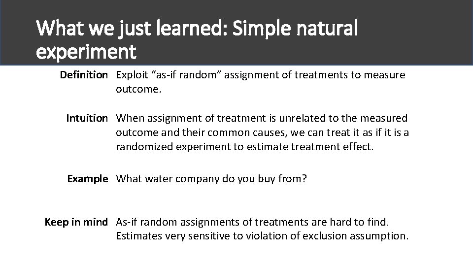 What we just learned: Simple natural experiment Definition Exploit “as-if random” assignment of treatments