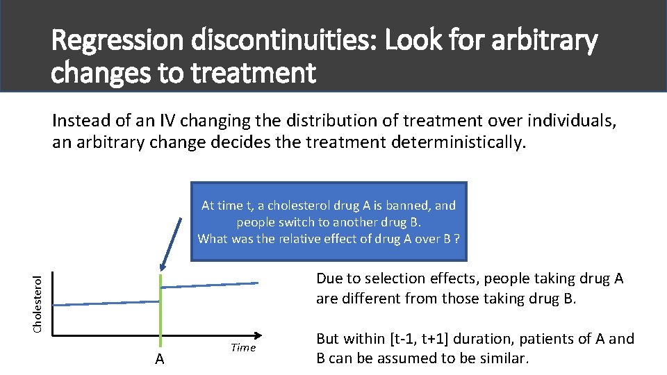 Regression discontinuities: Look for arbitrary changes to treatment Instead of an IV changing the