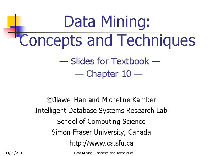 Data Mining: Concepts and Techniques — Slides for Textbook — — Chapter 10 —