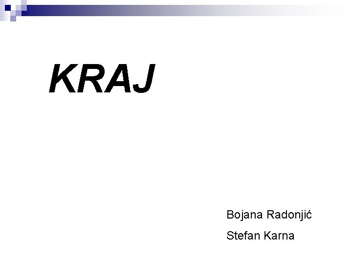 KRAJ Bojana Radonjić Stefan Karna 