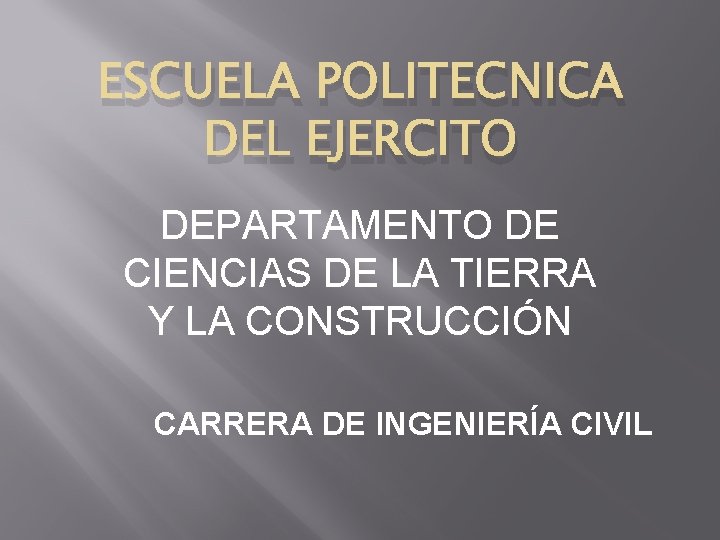 ESCUELA POLITECNICA DEL EJERCITO DEPARTAMENTO DE CIENCIAS DE LA TIERRA Y LA CONSTRUCCIÓN CARRERA