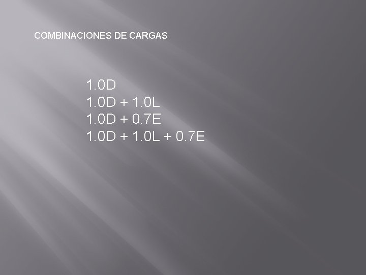 COMBINACIONES DE CARGAS 1. 0 D + 1. 0 L 1. 0 D +