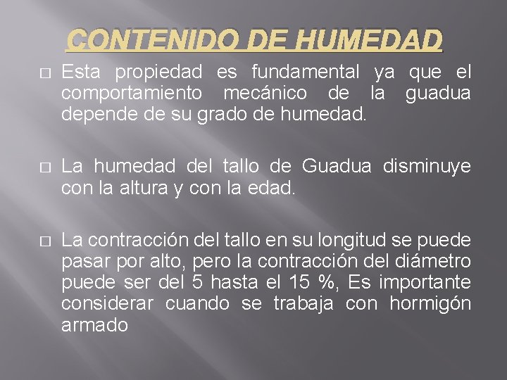 CONTENIDO DE HUMEDAD � Esta propiedad es fundamental ya que el comportamiento mecánico de