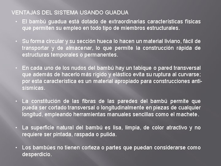 VENTAJAS DEL SISTEMA USANDO GUADUA • El bambú guadua está dotado de extraordinarias características