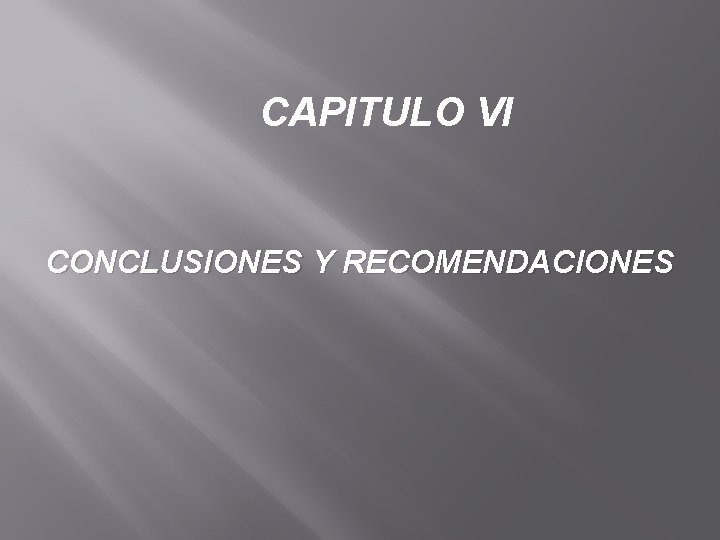 CAPITULO VI CONCLUSIONES Y RECOMENDACIONES 