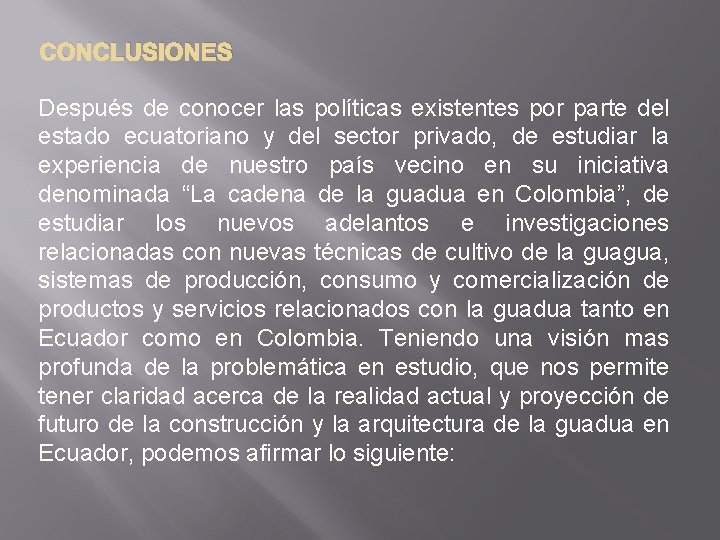 CONCLUSIONES Después de conocer las políticas existentes por parte del estado ecuatoriano y del