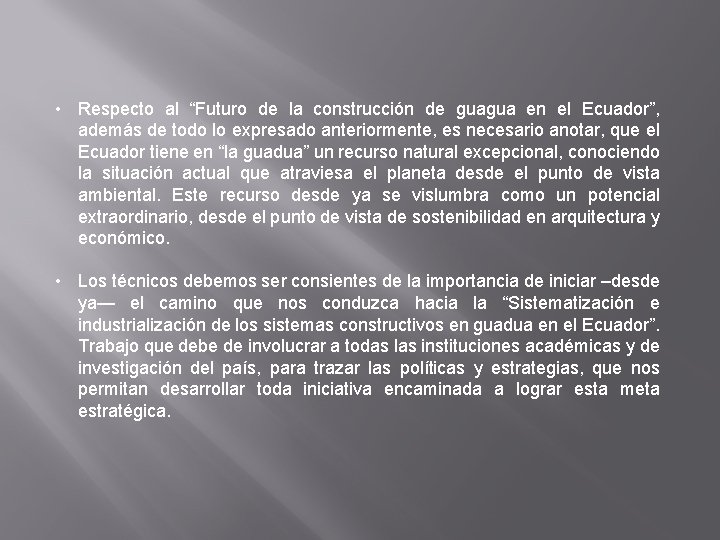  • Respecto al “Futuro de la construcción de guagua en el Ecuador”, además