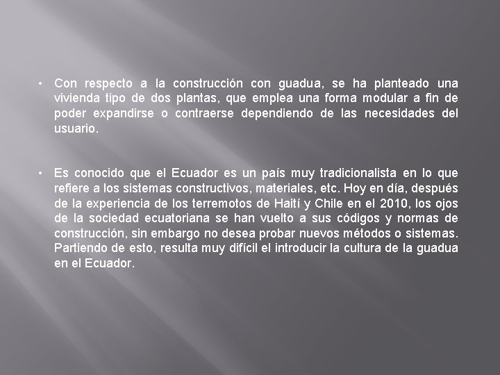  • Con respecto a la construcción con guadua, se ha planteado una vivienda