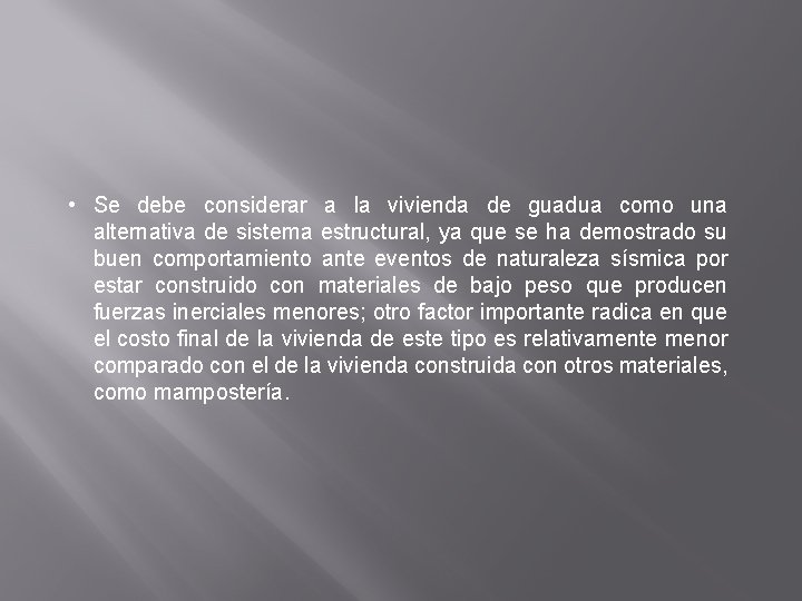  • Se debe considerar a la vivienda de guadua como una alternativa de