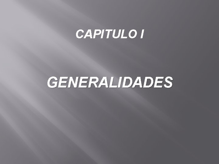 CAPITULO I GENERALIDADES 