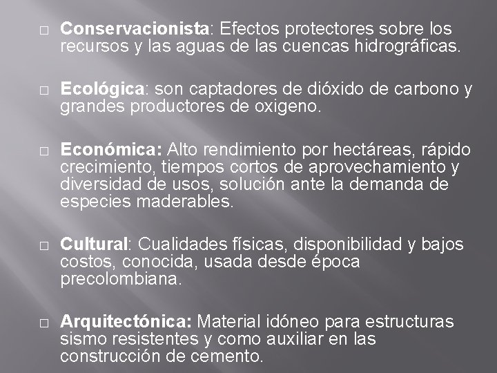 � Conservacionista: Efectos protectores sobre los recursos y las aguas de las cuencas hidrográficas.