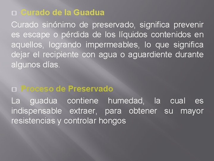 Curado de la Guadua Curado sinónimo de preservado, significa prevenir es escape o pérdida