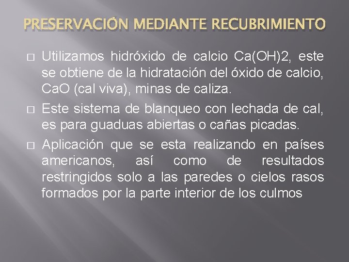 PRESERVACIÓN MEDIANTE RECUBRIMIENTO � � � Utilizamos hidróxido de calcio Ca(OH)2, este se obtiene