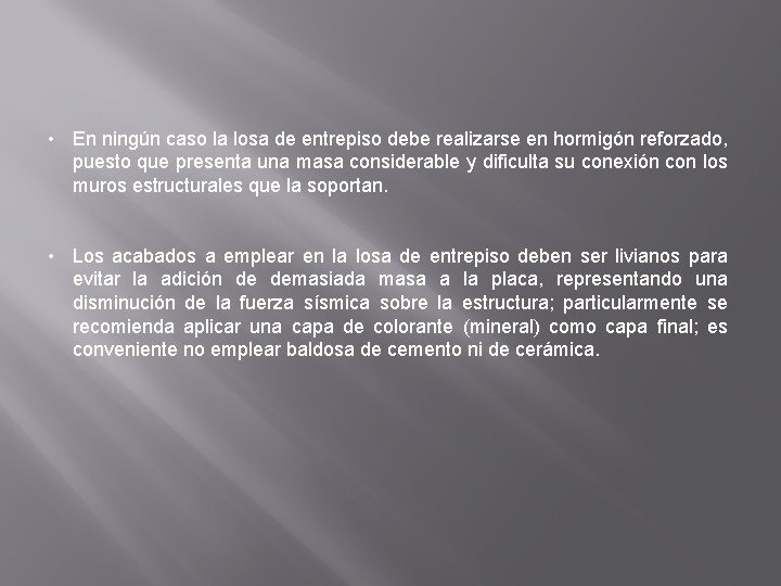  • En ningún caso la losa de entrepiso debe realizarse en hormigón reforzado,