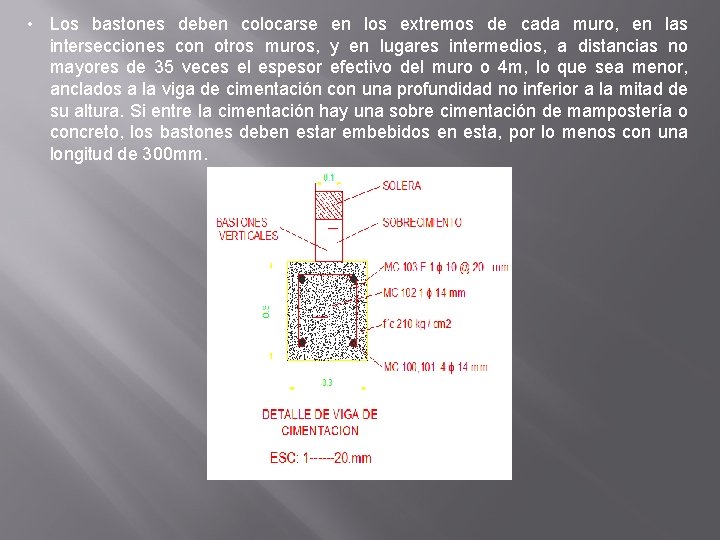  • Los bastones deben colocarse en los extremos de cada muro, en las