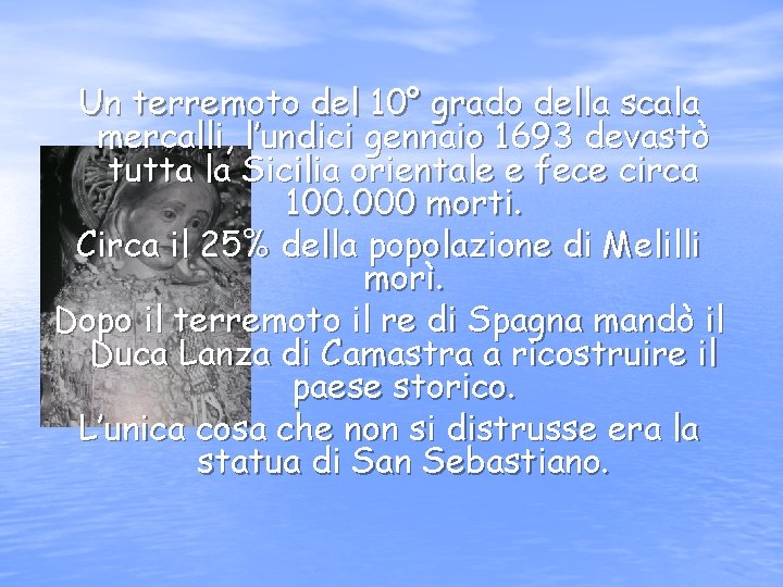 Un terremoto del 10° grado della scala mercalli, l’undici gennaio 1693 devastò tutta la