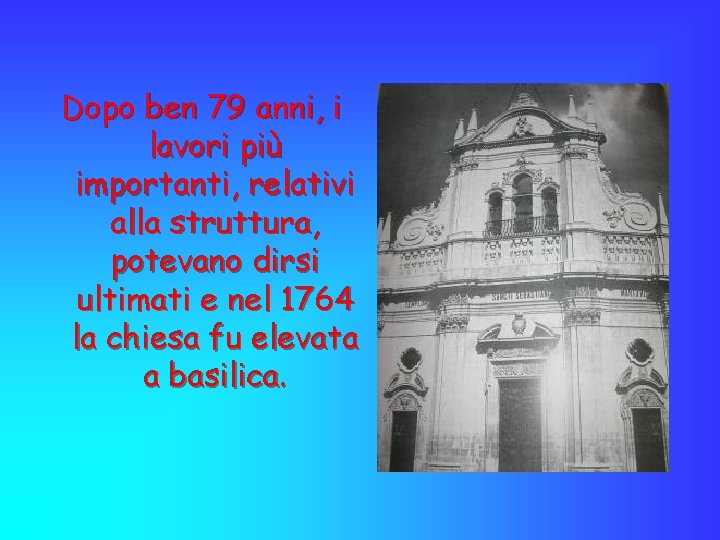 Dopo ben 79 anni, i lavori più importanti, relativi alla struttura, potevano dirsi ultimati