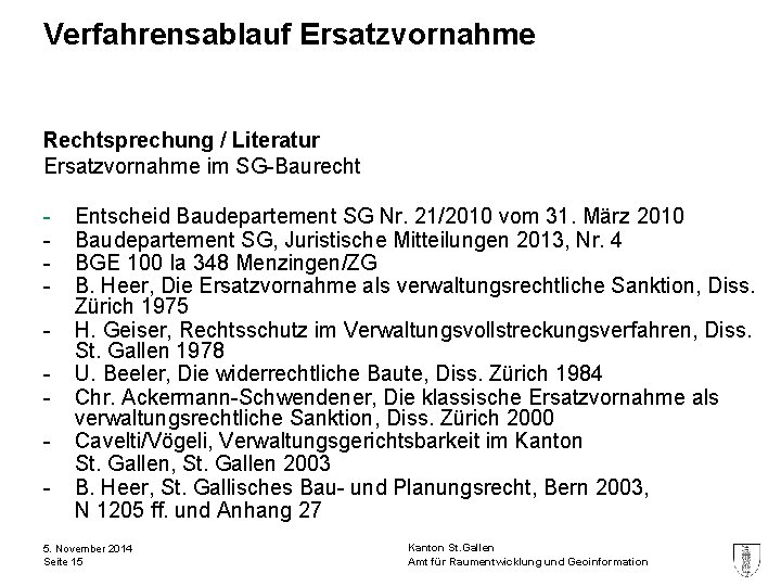 Verfahrensablauf Ersatzvornahme Rechtsprechung / Literatur Ersatzvornahme im SG-Baurecht - Entscheid Baudepartement SG Nr. 21/2010
