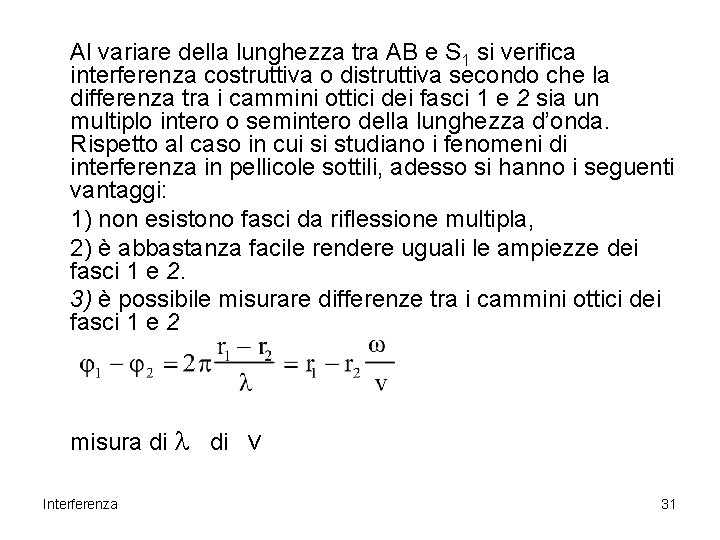Al variare della lunghezza tra AB e S 1 si verifica interferenza costruttiva o Al variare della lunghezza tra AB e S 1 si verifica interferenza costruttiva o