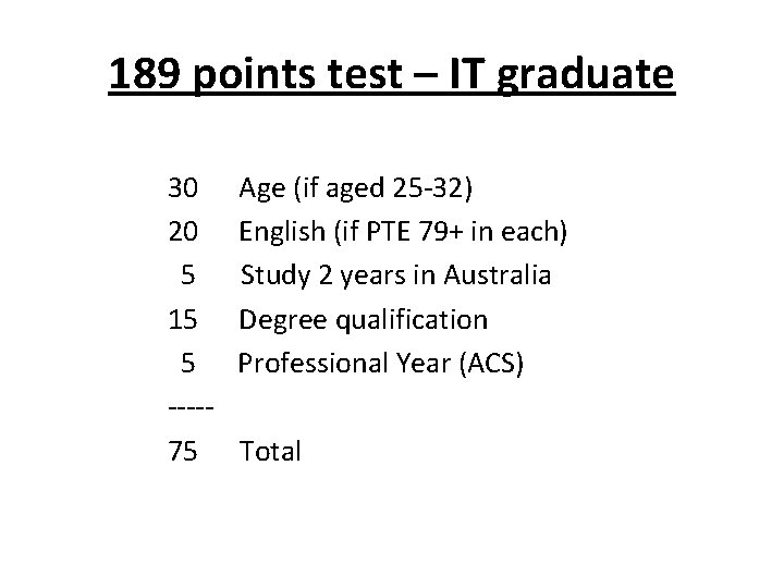 189 points test – IT graduate 30 Age (if aged 25 -32) 20 English