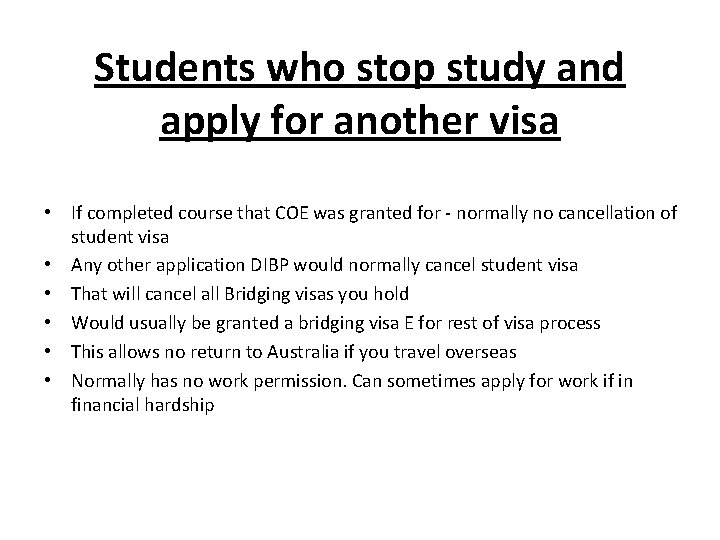 Students who stop study and apply for another visa • If completed course that