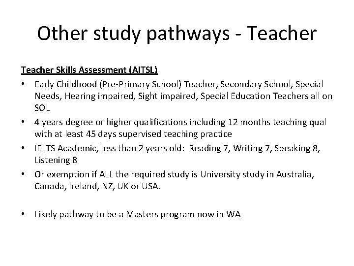 Other study pathways - Teacher Skills Assessment (AITSL) • Early Childhood (Pre-Primary School) Teacher,