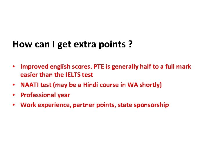 How can I get extra points ? • Improved english scores. PTE is generally