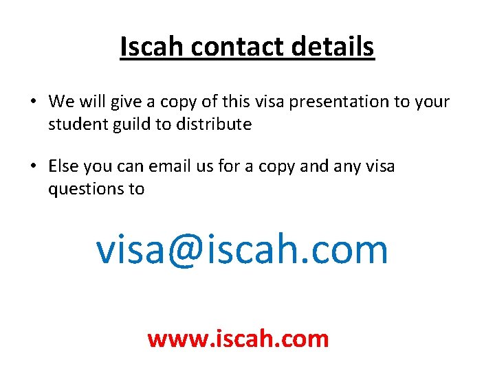 Iscah contact details • We will give a copy of this visa presentation to