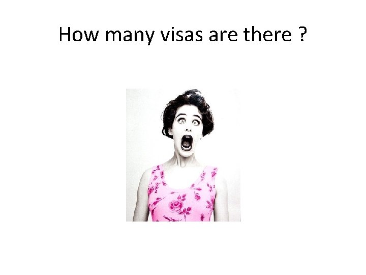 How many visas are there ? 