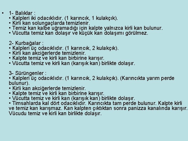  • 1 - Balıklar : • Kalpleri iki odacıklıdır. (1 karıncık, 1 kulakçık).