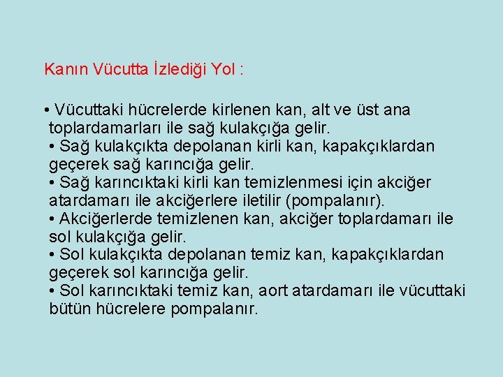 Kanın Vücutta İzlediği Yol : • Vücuttaki hücrelerde kirlenen kan, alt ve üst ana