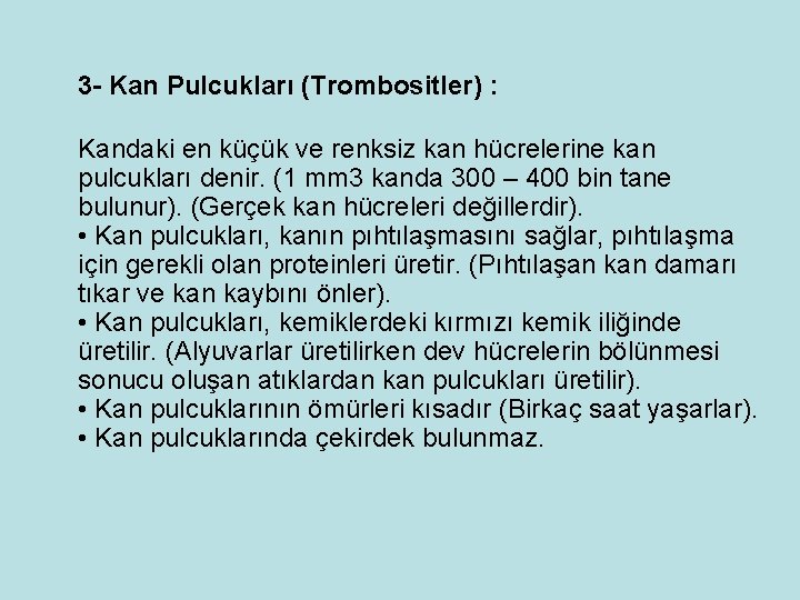 3 - Kan Pulcukları (Trombositler) : Kandaki en küçük ve renksiz kan hücrelerine kan