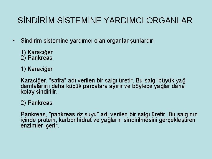 SİNDİRİM SİSTEMİNE YARDIMCI ORGANLAR • Sindirim sistemine yardımcı olan organlar şunlardır: 1) Karaciğer 2)