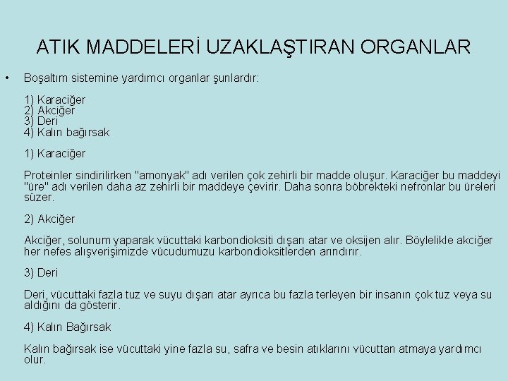 ATIK MADDELERİ UZAKLAŞTIRAN ORGANLAR • Boşaltım sistemine yardımcı organlar şunlardır: 1) Karaciğer 2) Akciğer ATIK MADDELERİ UZAKLAŞTIRAN ORGANLAR • Boşaltım sistemine yardımcı organlar şunlardır: 1) Karaciğer 2) Akciğer