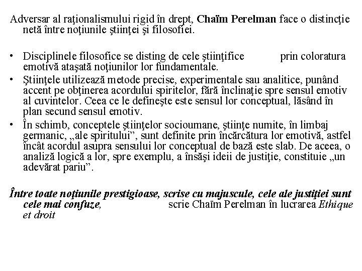 Adversar al raţionalismului rigid în drept, Chaïm Perelman face o distincţie netă între noţiunile