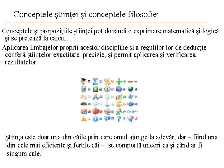 Conceptele ştiinţei şi conceptele filosofiei ___________________________ Conceptele şi propoziţiile ştiinţei pot dobândi o exprimare