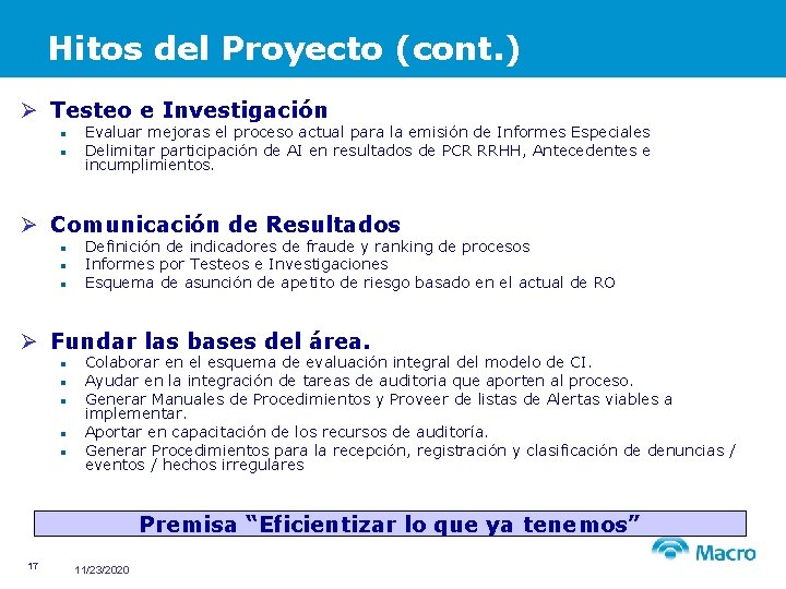 Hitos del Proyecto (cont. ) Ø Testeo e Investigación n n Evaluar mejoras el